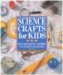 Science Crafts For Kids: 50...
