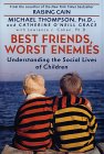 Best Friends, Worst Enemies by Michael Thompson Best Friends, Worst Enemies by Michael Thompson