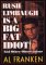 Rush Limbaugh Is a Big Fat Idiot and Other Observations (Americana)