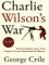 Charlie Wilson's War: The Extraordinary Story of the Largest Covert Operation in History (Hardcover)