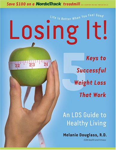 Losing It!: An Lds Guide to Healthy Living