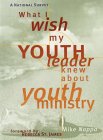 What I Wish My Youth Leader Knew about Youth Ministry: A National Survey