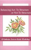 Balancing Acts:  To Structure Or Not To Structure