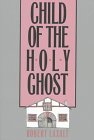 Child of the Holy Ghost Child of the Holy Ghost