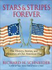Stars & Stripes Forever: The History, Stories, and Memories of Our American Flag Stars & Stripes Forever: The History, Stories, and Memories of Our American Flag