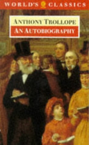 Autobiography by Anthony Trollope Autobiography by Anthony Trollope