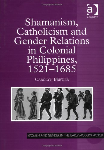 Shamanism, Catholicism, and Gender Relations in Colonial Philippines, 1521-1685