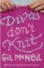 Divas Don't Knit