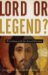 Lord or Legend?: Wrestling with the Jesus Dilemma