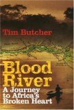 Blood River by Tim Butcher Blood River by Tim Butcher