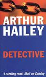 Detective by Arthur Hailey Detective by Arthur Hailey
