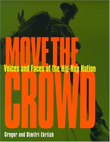 Move The Crowd: Voices And Faces Of The Hip Hop Nation