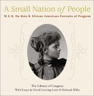 A Small Nation of People: W. E. B. Du Bois and African American Portraits of Progress