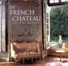 The French Cht́eau: Life, Style, Tradition The French Cht́eau: Life, Style, Tradition