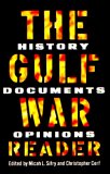Gulf War Reader: History, Documents,Opinions