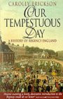 Our Tempestuous Day by Carolly Erickson Our Tempestuous Day by Carolly Erickson