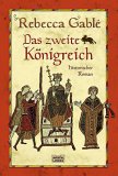 Das zweite Königreich by Rebecca Gablé Das zweite Königreich by Rebecca Gablé