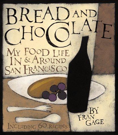 Bread and Chocolate: My Food Life In and Around San Francisco