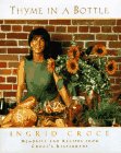Thyme in a Bottle: Recipes from Ingrid Croce's San Diego Cafes Thyme in a Bottle: Recipes from Ingrid Croce's San Diego Cafes