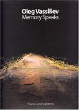 Oleg Vassiliev: Memory Speaks (Themes and Variations) Oleg Vassiliev: Memory Speaks (Themes and Variations)