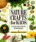 Nature Crafts for Kids: 50 Fantastic Things to Make with Mother Nature's Help (Paperback)