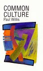 Common Culture: Symbolic Work At Play In The Everyday Cultures Of The Young