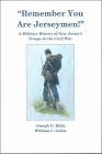 Remember You Are Jerseymen!: A Military History Of New Jersey's Troops In The Civil War