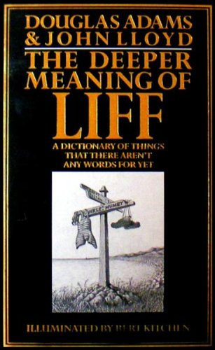 The Deeper Meaning Of Liff by Douglas Adams The Deeper Meaning Of Liff by Douglas Adams