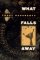 What Falls Away