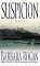 Suspicion by Barbara Rogan Suspicion by Barbara Rogan