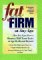 Fat To Firm At Any Age: How You Can Have A Slimmer, Well Toned Body At Age 30, 40, And Beyond