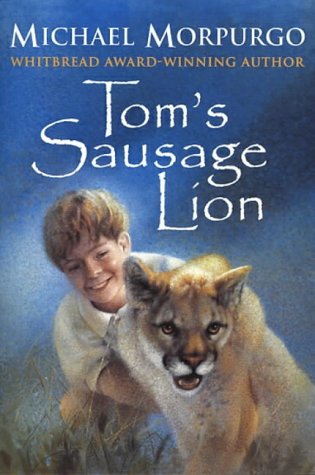 Tom's Sausage Lion by Michael Morpurgo Tom's Sausage Lion by Michael Morpurgo