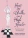 How to Walk in High Heels: The Girl's Guide to Everything (Paperback)