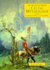 Celtic Mythology: The Myths & Legends of the Celtic World (Mythology Library) Celtic Mythology: The Myths & Legends of the Celtic World (Mythology Library)