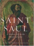 Saint Saul: A Skeleton Key to the Historical Jesus Saint Saul: A Skeleton Key to the Historical Jesus