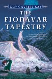 The Fionavar Tapestry by Guy Gavriel Kay The Fionavar Tapestry by Guy Gavriel Kay
