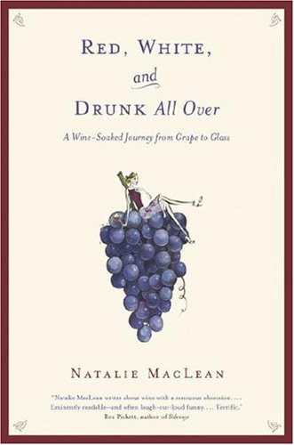 Red, White, and Drunk All Over by Natalie MacLean