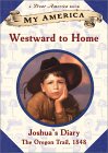 Westward to Home (My America: Joshua's Oregon Trail Diary, #1) Westward to Home (My America: Joshua's Oregon Trail Diary, #1)