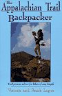 The Appalachian Trail Backpacker: Trail-Proven Advice for Hikes of Any Length