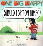 One Big Happy: Should I Spit on Him?! One Big Happy: Should I Spit on Him?!