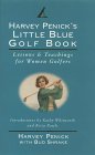 Harvey Penick's Little Blue Golf Book: Lessons & Teachings for Women Golfers Harvey Penick's Little Blue Golf Book: Lessons & Teachings for Women Golfers