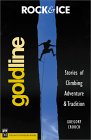 Rock & Ice Goldline: Stories of Climbing Adventure & Tradition Rock & Ice Goldline: Stories of Climbing Adventure & Tradition