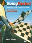 Going Faster: Mastering the Art of Race Driving : The Skip Barber Racing School Going Faster: Mastering the Art of Race Driving : The Skip Barber Racing School