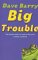Big Trouble
