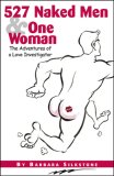 527 Naked Men and One Woman: The Adventures of a Love Investigator 527 Naked Men and One Woman: The Adventures of a Love Investigator