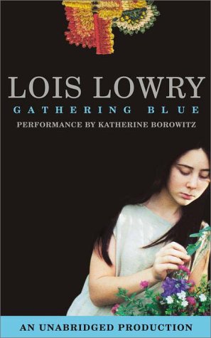 Gathering Blue by Lois Lowry Gathering Blue by Lois Lowry