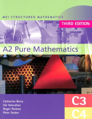 MEI A2 Pure Mathematics (MEI Structured Mathematics Roger Porkess MEI A2 Pure Mathematics (MEI Structured Mathematics Roger Porkess