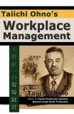 Taiichi Ohno's Workplace Management by Taiichi Ohno Taiichi Ohno's Workplace Management by Taiichi Ohno