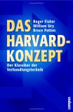Das Harvard-Konzept : der Klassiker der Verhandlungstechnik Das Harvard-Konzept : der Klassiker der Verhandlungstechnik