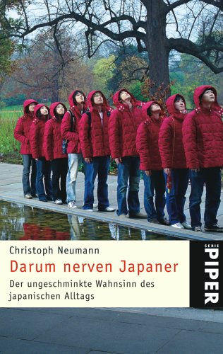 Darum nerven Japaner - Der ungeschminkte Wahnsinn des japanischen Alltags 